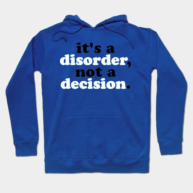 It's a Disorder not a Decision Hoodie by MysticTimeline